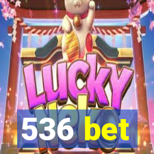 536 bet